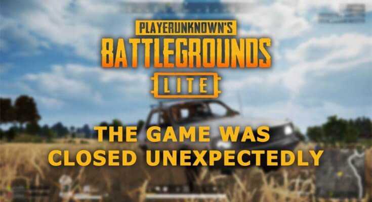 The game was closed unexpectedly в PUBG LITE